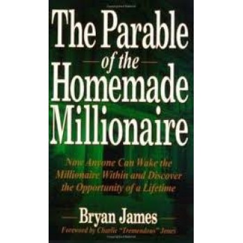 The Parable of the Homemade Millionaire by Bryan James 